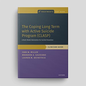 The Coping Long Term With Active Suicide Program (CLASP): A Multi-Modal Intervention For Suicide Prevention: Clinician Guide
